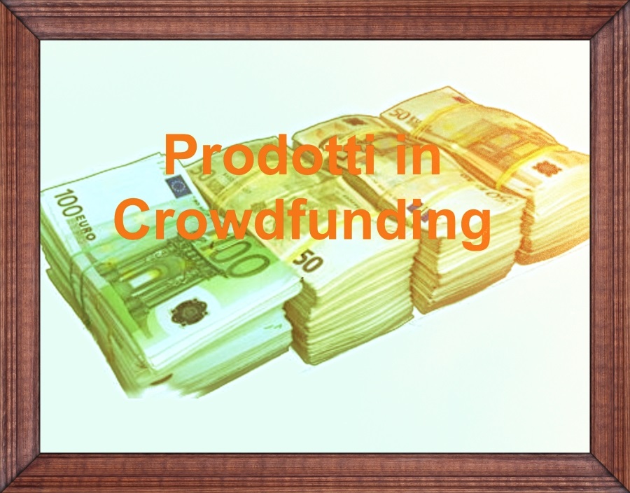 Prodotti in Crowfunding
